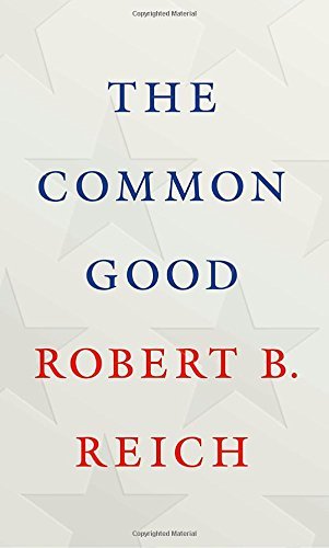 Book cover of The Common Good by Robert B. Reich
