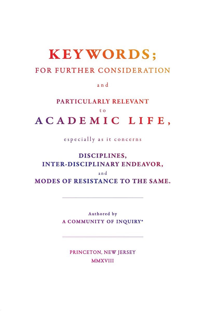 Book cover of Keywords For Further Consideration And Particularly Relevant To Academic Life, &c. by A Community of Inquiry, D. Graham Burnett (Ed.), Matthew Rickard (Ed.), Jessica Terekhov (Ed.)