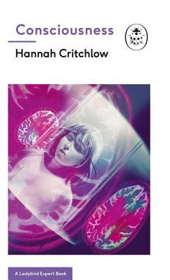 Book cover of Consciousness: A Ladybird Expert Book (29) by Hannah Critchlow