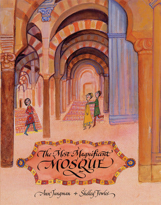 Book cover of The Most Magnificent Mosque by Ann Jungman, Shelley Fowles (Illus.)