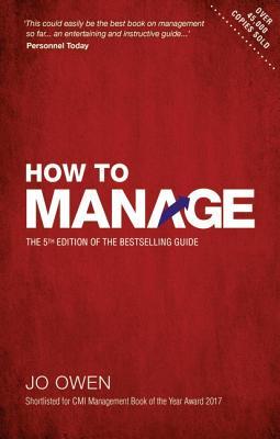 Book cover of How To Manage: The 5Th Edition Of The Bestselling Guide by Jo Owen