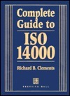Book cover of Complete Guide To Iso 14000 by Richard Barrett Clements