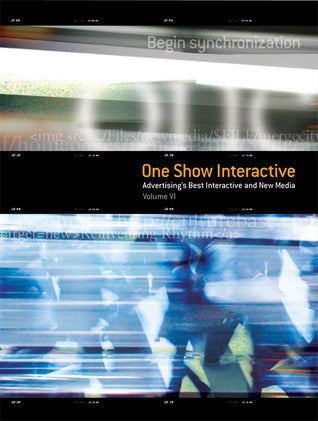 Book cover of The One Show Interactive Vol. VI (with DVD): Advertising's Best Interactive & New Media by The One Club
