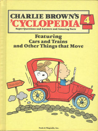 Book cover of Charlie Brown'S 'Cyclopedia Vol. 4 Featuring Cars And Trains And Other Things That Move by Funk & Wagnalls
