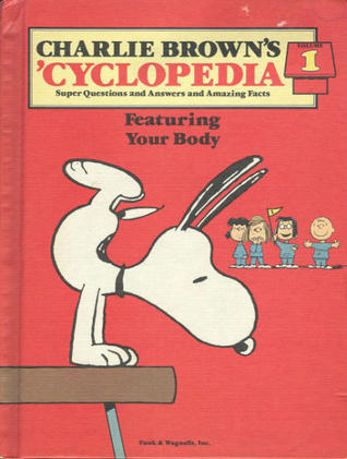 Book cover of Charlie Browns Cyclopedia Vol 1 Featuring Your Body by Funk & Wagnalls
