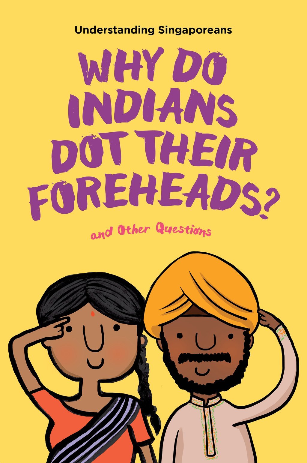 Book cover of Understanding Singaporeans: Why Do Indians Dot Their Foreheads? by Edmund Wee