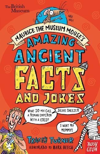 Book cover of British Museum: Maurice The Museum Mouse's Amazing Ancient Book Of Facts And Jokes by Tracey Turner, Mark Beech (Illus.)