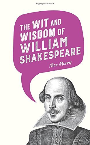 Book cover of The Wit And Wisdom Of William Shakespeare by Max Morris