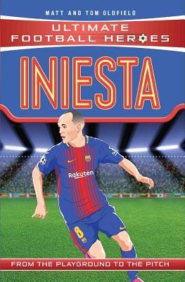 Book cover of Iniesta: From the Playground to the Pitch by Matt Oldfield, Tom Oldfield