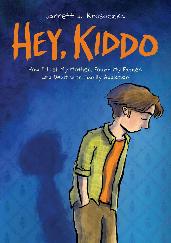 Book cover of Hey, Kiddo: How I Lost My Mother, Found My Father, And Dealt With Family Addiction by Jarrett J. Krosoczka