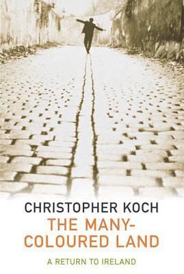 Book cover of The Many-Coloured Land by Christopher J. Koch