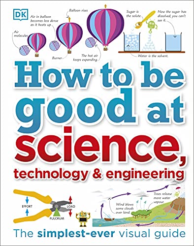 Book cover of How To Be Good Science Technology by D.K. Publishing