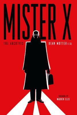 Book cover of Mister X Archives by Dean Motter, Michael Reaves, Jaime Hernández, Gilbert Hernández, Klaus Schönefeld, Paul Rivoche, Seth, Ty Templeton, Rob Eggleton (Contrib.), Neil Gaiman (Contrib.), Dave McKean (Contrib.), Bill Sienkiewicz (Contrib.), Warren Ellis (Foreword), Jeffrey Morgan (Introduction)