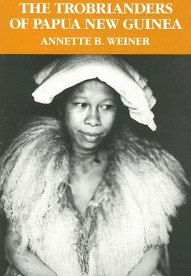 Book cover of The Trobrianders Of Papua New Guinea by Annette B. Weiner