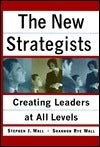 Book cover of The New Strategists: Creating Leaders at All Levels by Stephen J. Wall, Shannon Rye Wall