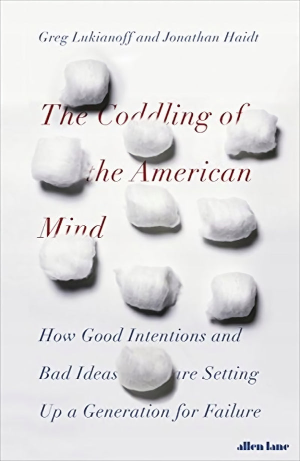 Book cover of The Coddling Of The American Mind by Greg Lukianoff, Jonathan Haidt