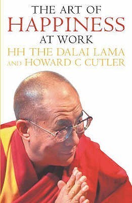 Book cover of The Art Of Happiness At Work by Dalai Lama XIV, Howard C. Cutler