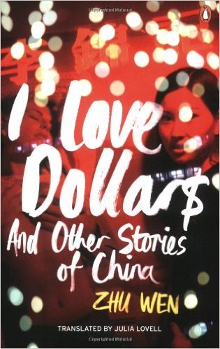 Book cover of I Love Dollars And Other Stories Of China by Zhu Wen