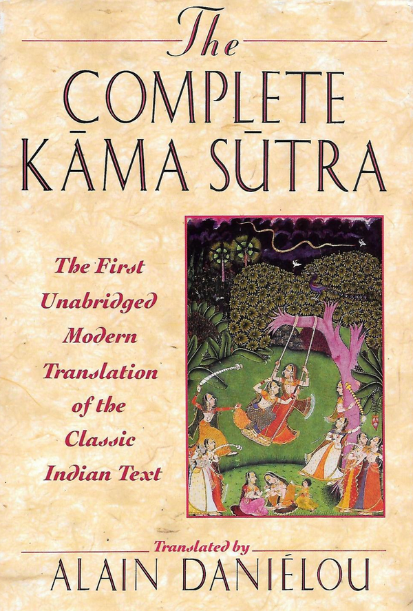 Book cover of The Complete Kāma-Sūtra by Mallanaga Vātsyāyana, Alain Daniélou (Trans.), A.N.D. Haksar (Trans.)