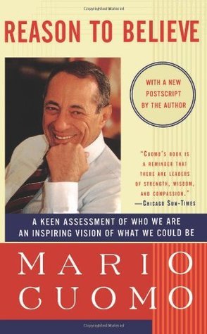 Book cover of Reason To Believe: A Keen Assessment Of Who We Are And An Inspiring Vision Of What We Could Be by Mario Cuomo