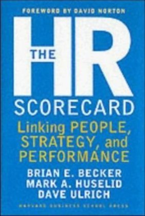 Book cover of The HR Scorecard: Linking People, Strategy, and Performance by Dave Ulrich, Mark A. Huselid, Brian E. Becker