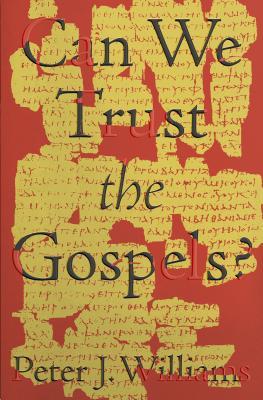 Book cover of Can We Trust The Gospels? by Peter J. Williams