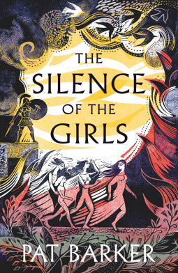 Book cover of The Silence Of The Girls by Pat Barker