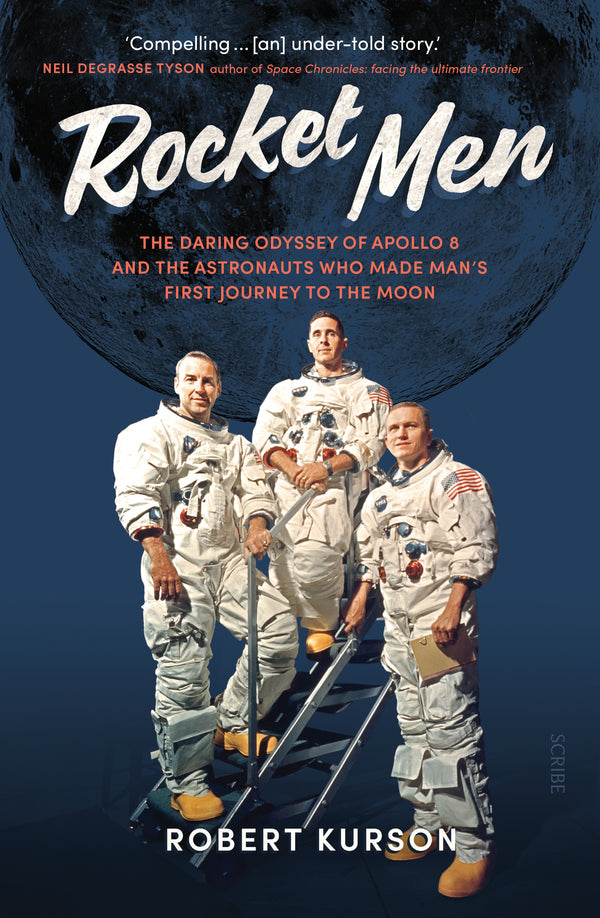 Book cover of Rocket Men: The Daring Odyssey Of Apollo 8 And The Astronauts Who Made Man's First Journey To The Moon by Robert Kurson