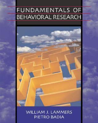 Book cover of Fundamentals Of Behavioral Research With Infotrac by William J. Lammers, Pietro Badia