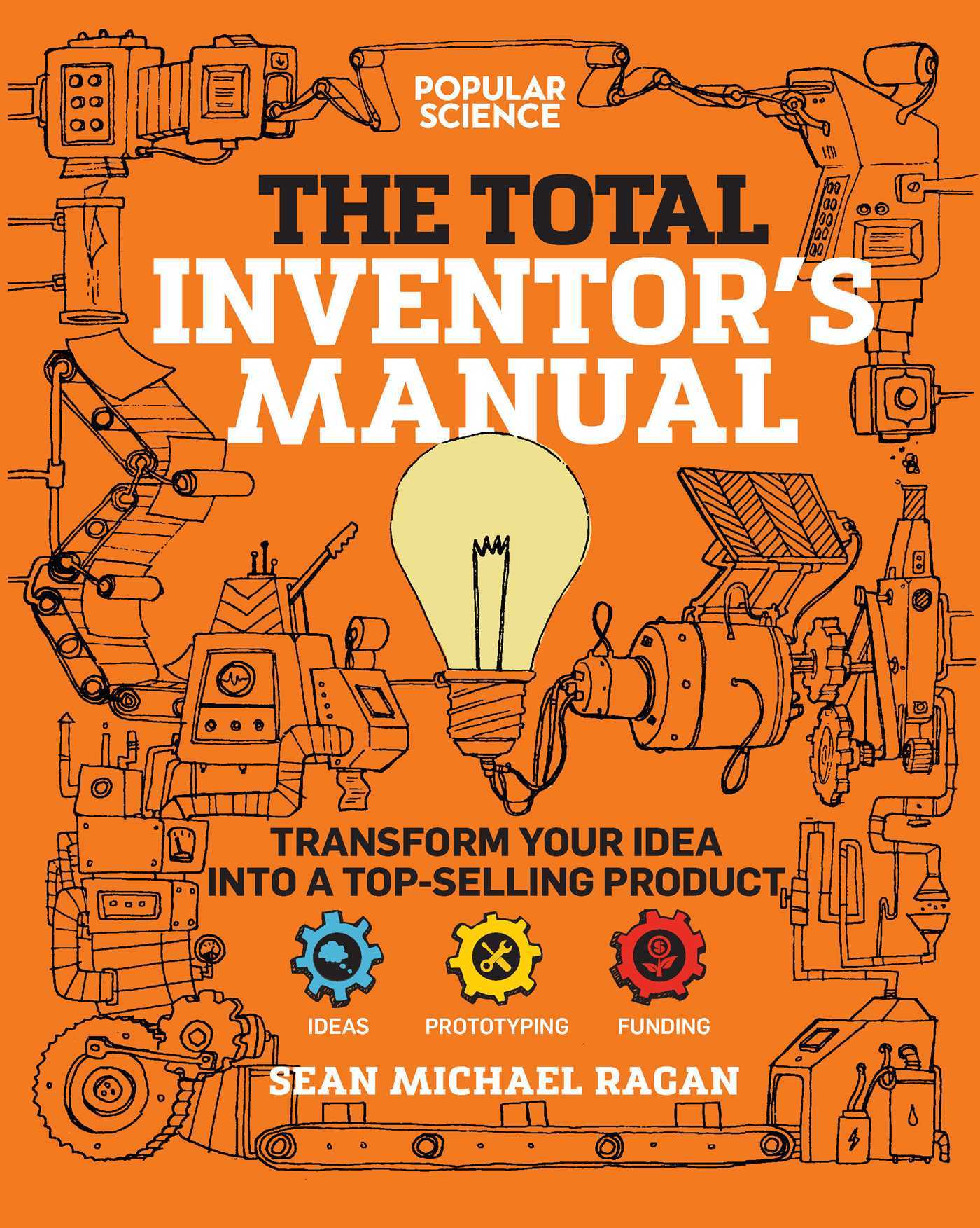 Book cover of Total Inventor's Manual: Transform Your Idea Into A Top-Selling Product by Sean Michael Ragan