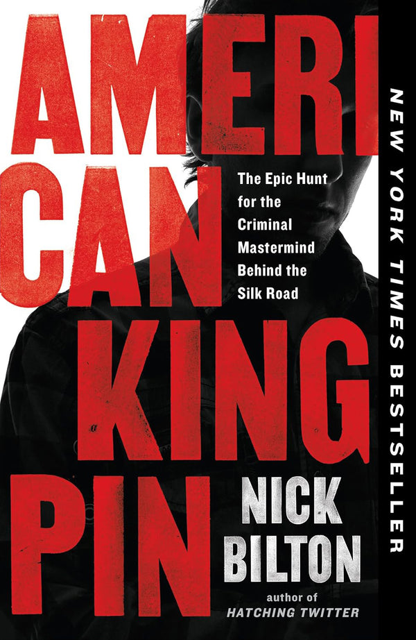 Book cover of American Kingpin: The Epic Hunt For The Criminal Mastermind Behind The Silk Road by Nick Bilton