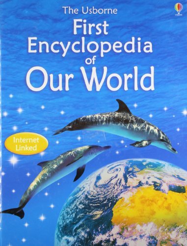 Book cover of The Usborne First Encyclopedia of Our World by Felicity Brooks