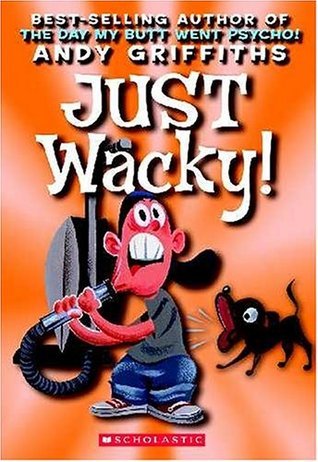Book cover of Just Wacky by Andy Griffiths, Terry Denton (Illus.)