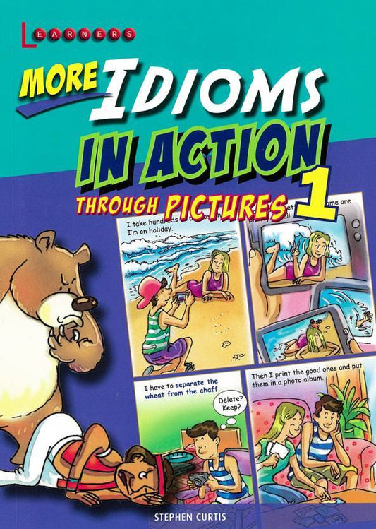 Book cover of More Idioms In Action Through Pictures 1 by Stephen Curtis