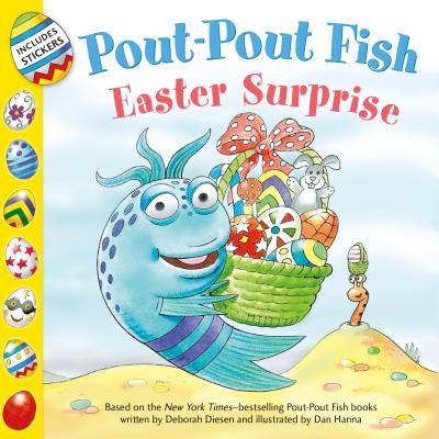 Book cover of Pout-Pout Fish: Easter Surprise by Deborah Diesen, Dan Hanna (Illustrations)