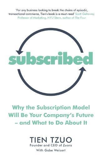 Book cover of Subscribed: Why The Subscription Model Will Be Your Company's Future-And What To Do About It by Tien Tzuo