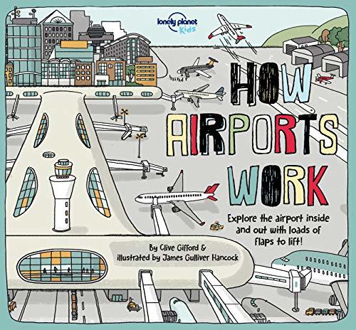 Book cover of How Airports Work (Lonely Planet Kids) by Clive Gifford, James Gulliver Hancock (Illustrations)