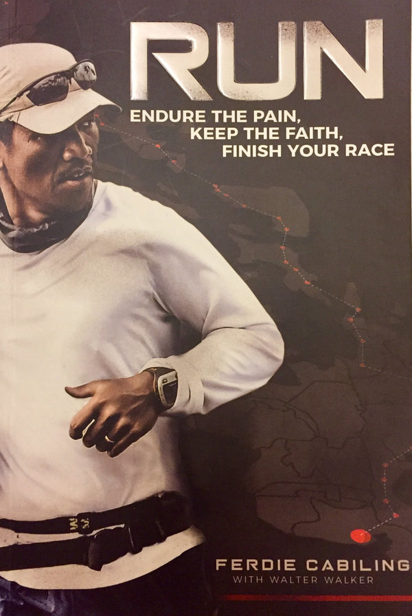 Book cover of Run: Endure The Pain, Keep The Faith, Finish Your Race by Ferdie Cabiling, Walter Waker
