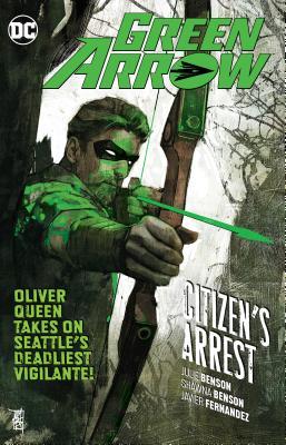 Book cover of Green Arrow, Vol. 7: Citizen's Arrest by Julie  Benson, Shawna Benson, Javier  Fernández (Illus.), German Peralta (Illus.), Carmen Carnero (Illus.)