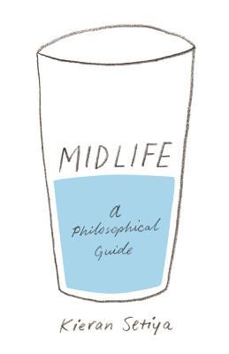 Book cover of Midlife: A Philosophical Guide by Kieran Setiya