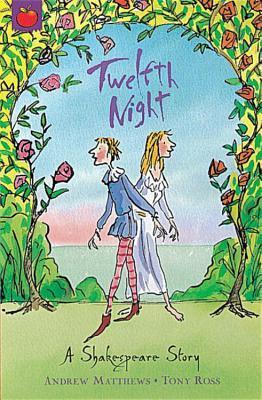 Book cover of Twelfth Night by Andrew  Matthews, Tony Ross (Illus.)