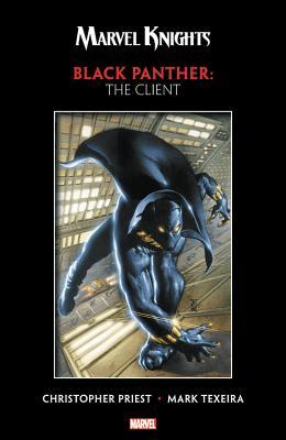 Book cover of Marvel Knights Black Panther: The Client by Christopher J. Priest, Mark Texeira (Illus.)