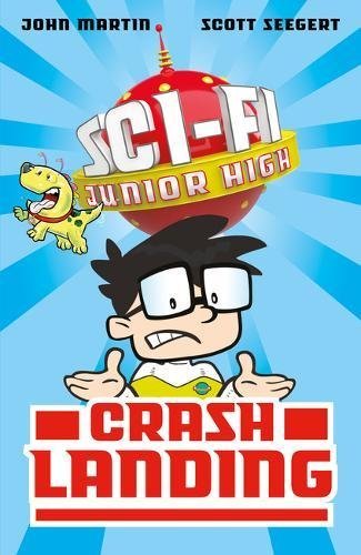 Book cover of Sci-Fi Junior High: Crash Landing by John  Martin (Illus.), Scott Seegert