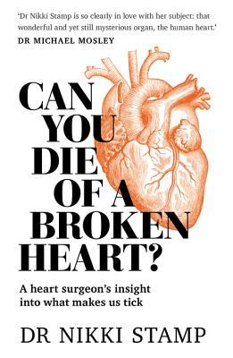 Book cover of Can You Die Of A Broken Heart?: A Heart Surgeon's Insight Into What Makes Us Tick by Nikki Stamp