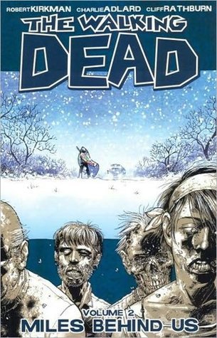 Book cover of The Walking Dead, Vol. 2: Miles Behind Us by Robert Kirkman, Charlie Adlard (Illus.), Cliff Rathburn (Illus.)