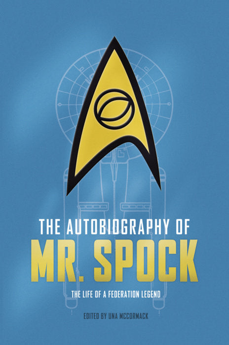 Book cover of The Autobiography Of Mr. Spock: The Life Of A Federation Legend by Una McCormack (Ed.)
