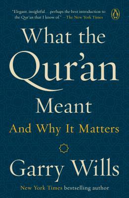 Book cover of What The Qur'An Meant: And Why It Matters by Garry Wills