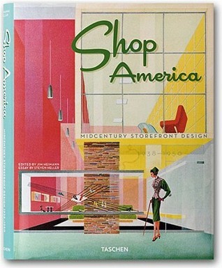 Book cover of Shop America: Midcentury Storefront Design 1938-1950 by Steven Heller, Jim Heimann (Ed.)