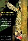 Book cover of The Eighth Continent: Life, Death and Discovery in the Lost World of Madagascar by Peter Tyson