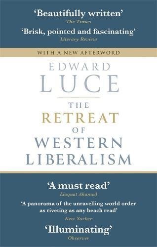 Book cover of The Retreat Of Western Liberalism by Edward Luce